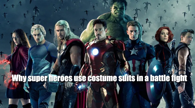 Why super heroes use costume suits in a battle fight